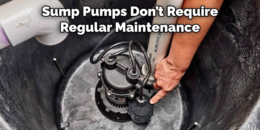 Sump Pumps Don’t Require Regular Maintenance