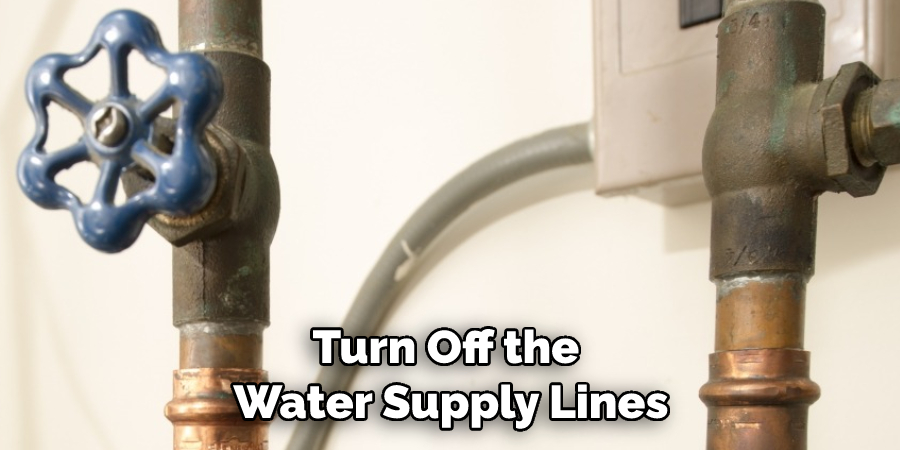 Turn Off the Water Supply Lines