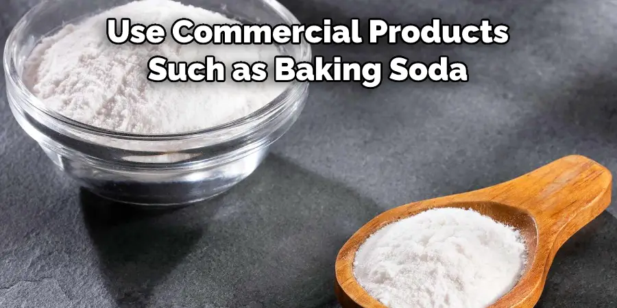 Use Commercial Products Such as Baking Soda