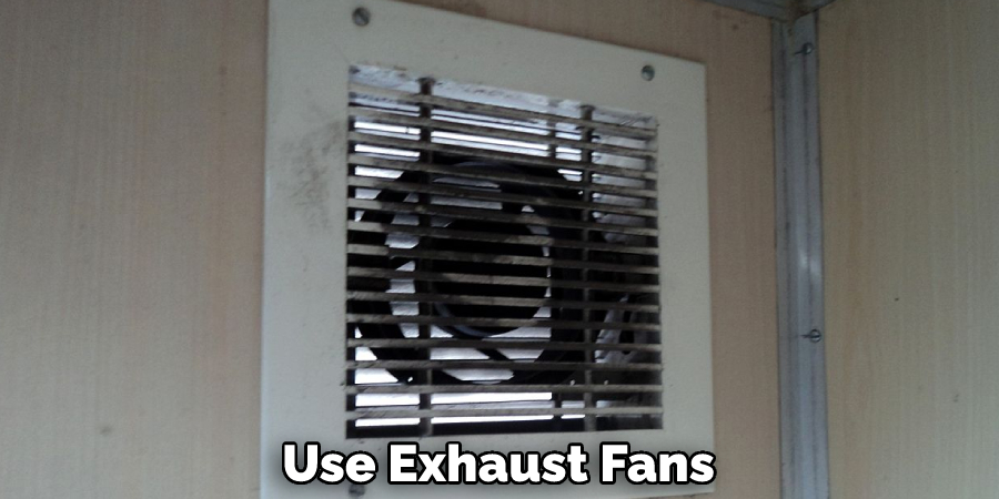 Use Exhaust Fans