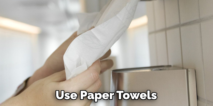 Use Paper Towels