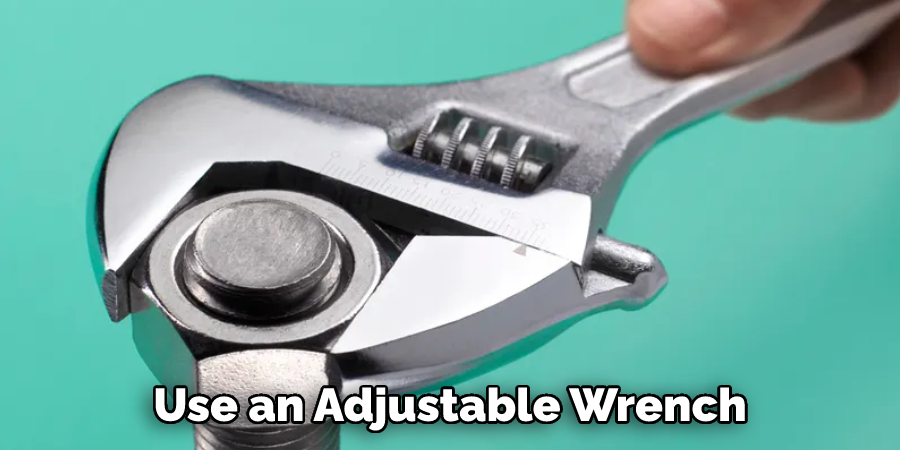 Use an Adjustable Wrench