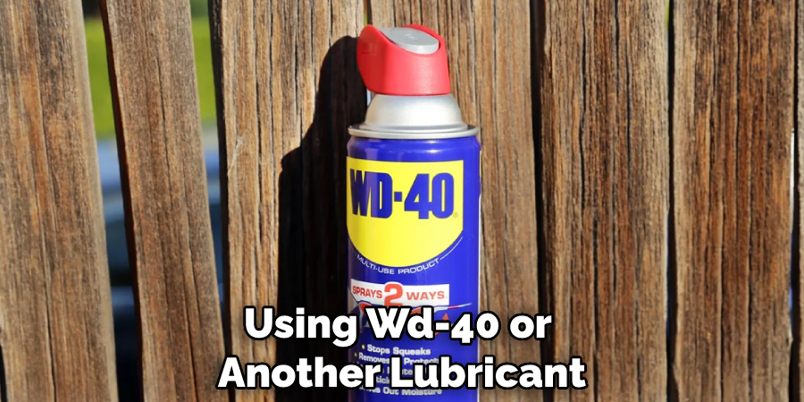 Using Wd-40 or Another Lubricant