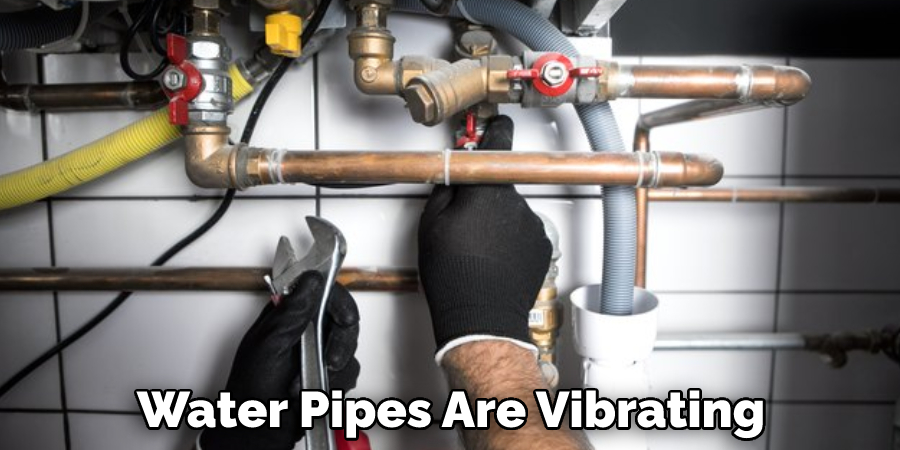 Water Pipes Are Vibrating