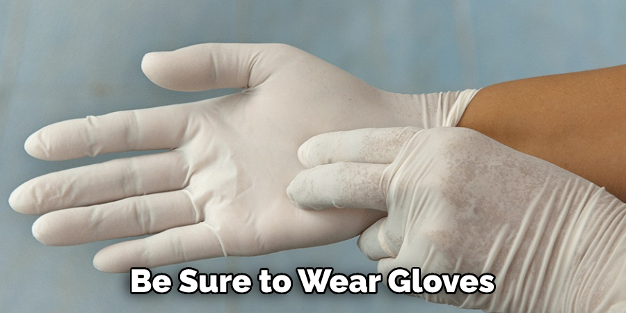 Be Sure to Wear Gloves