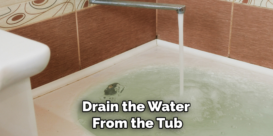 Drain the Water From the Tub