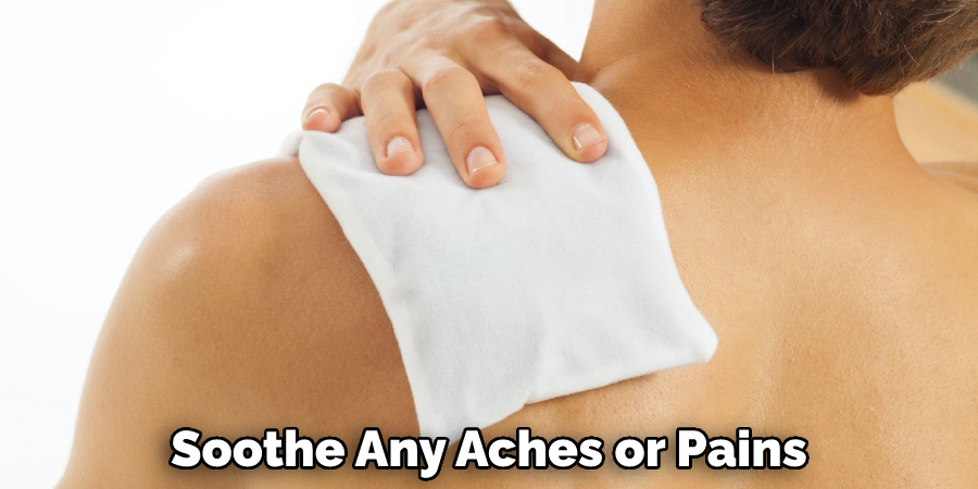 Soothe Any Aches or Pains
