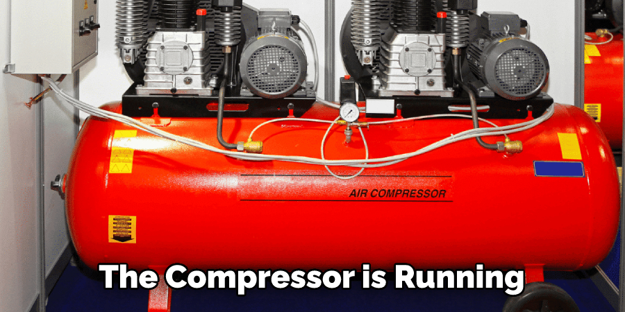 The Compressor is Running