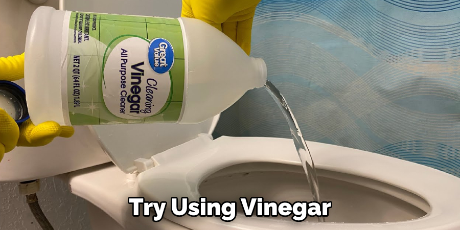 Try Using Vinegar