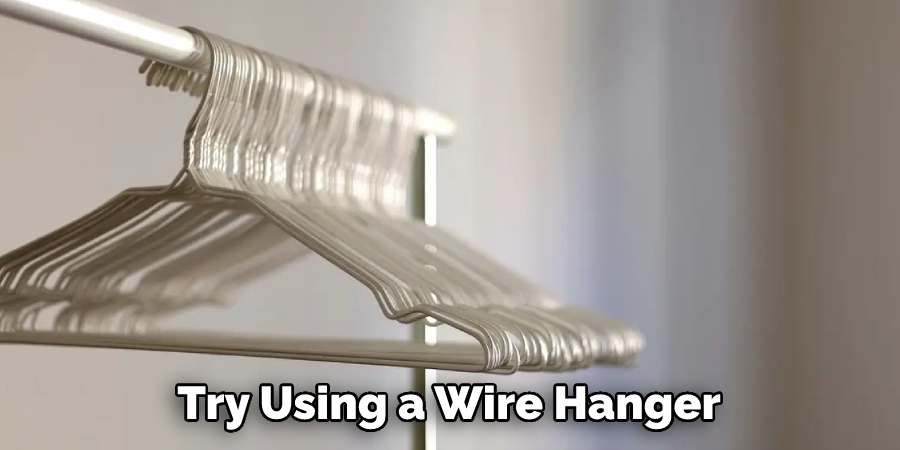 Try Using a Wire Hanger