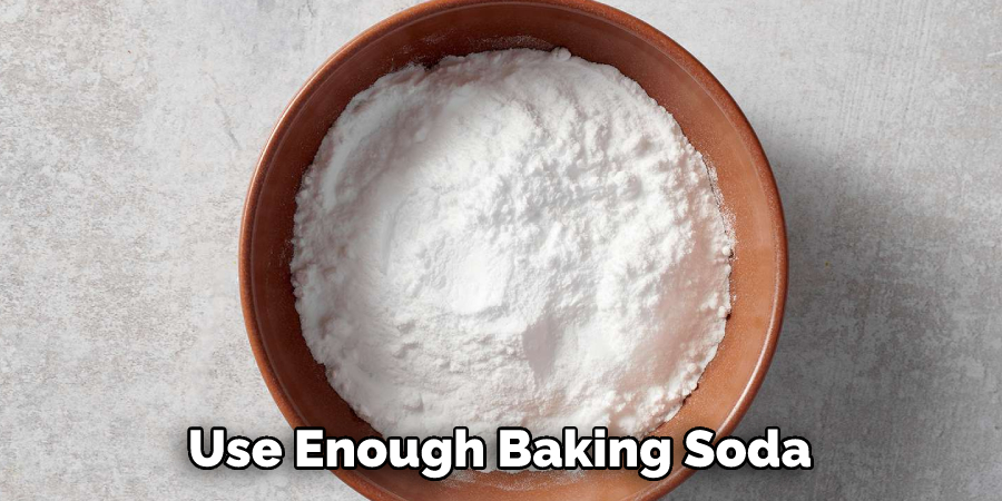 Use Enough Baking Soda