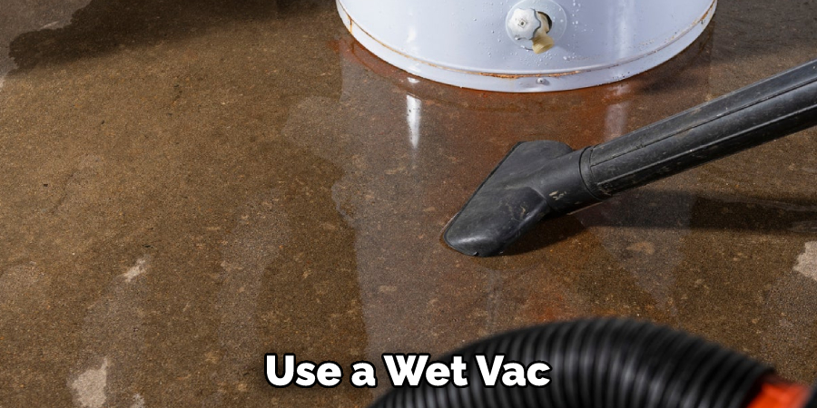 Use a Wet Vac