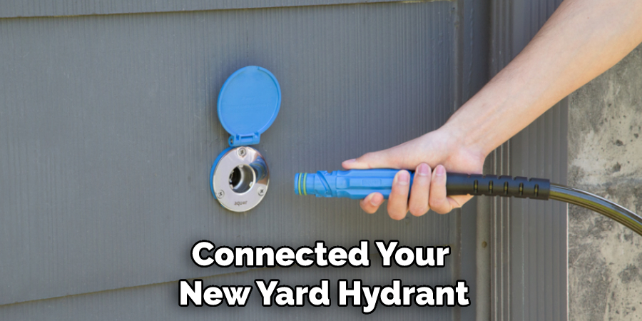 Connected Your New Yard Hydrant