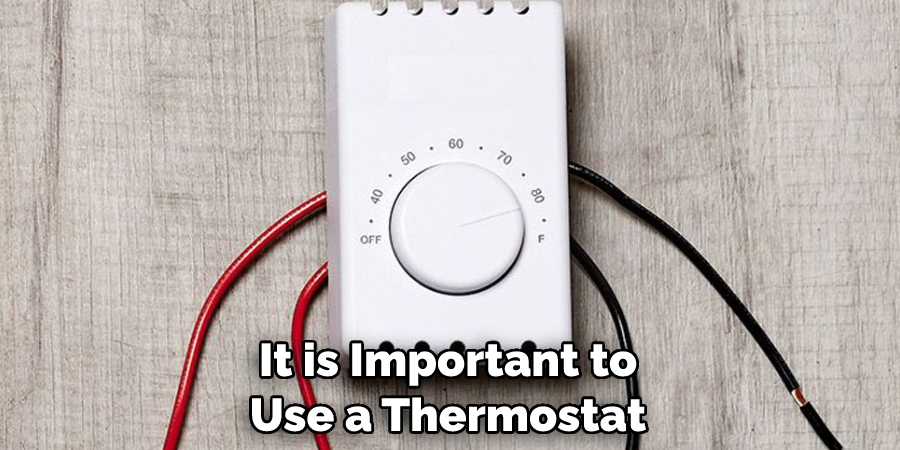 It is Important to Use a Thermostat