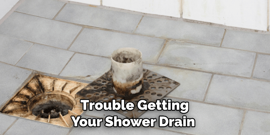 Trouble Getting Your Shower Drain 