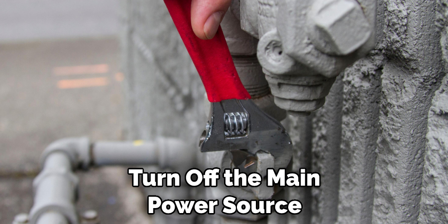 Turn Off the Main Power Source