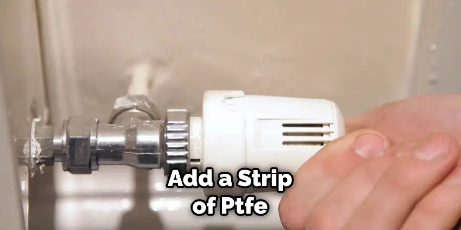 Add a Strip of Ptfe