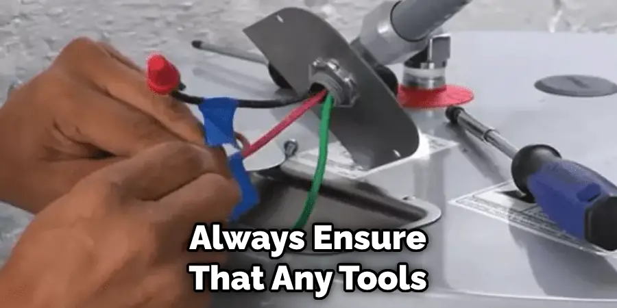 Always Ensure That Any Tools