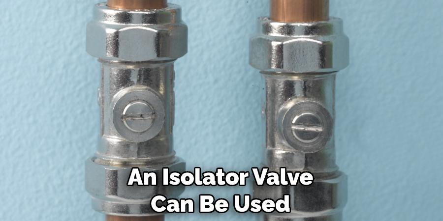 An Isolator Valve Can Be Used