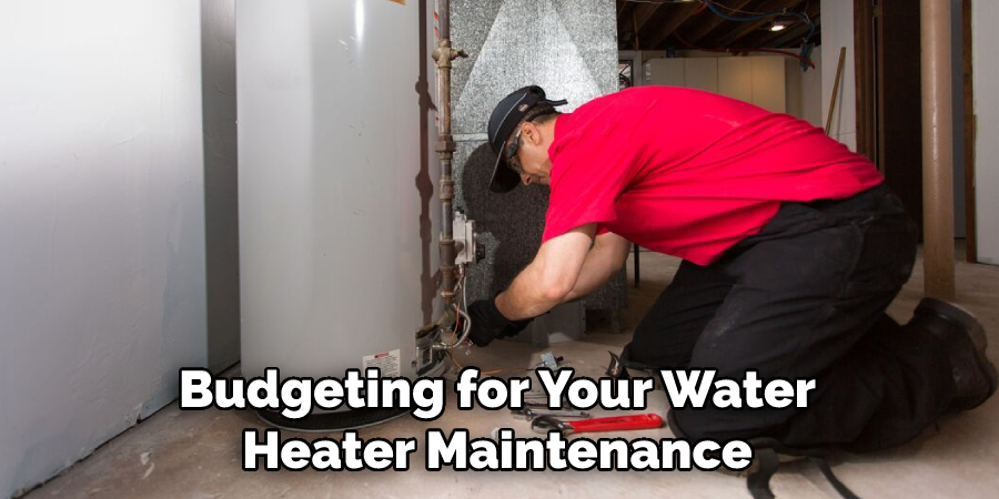 Budgeting for Your Water Heater Maintenance