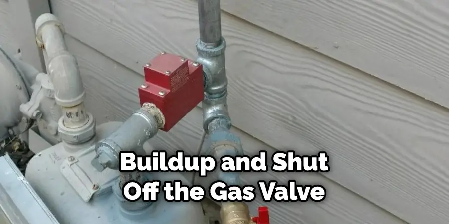 Buildup and Shut Off the Gas Valve