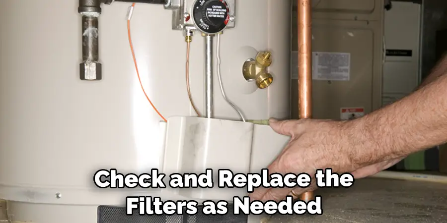 Check and Replace the Filters as Needed