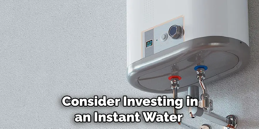 Consider Investing in an Instant Water Heater