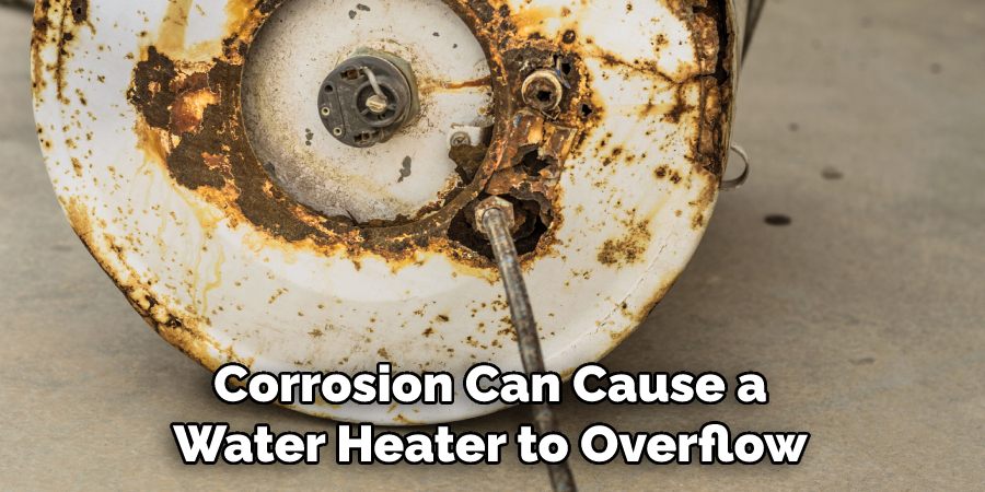 Corrosion Can Cause a Water Heater to Overflow