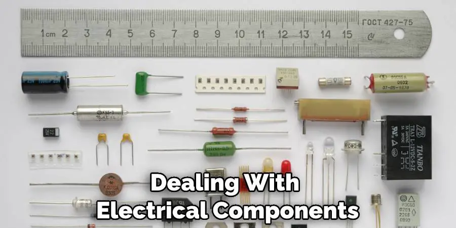 Dealing With Electrical Components