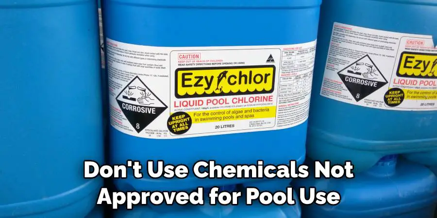 Don't Use Chemicals Not Approved for Pool Use