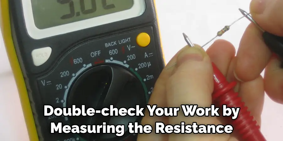 Double-check Your Work by Measuring the Resistance