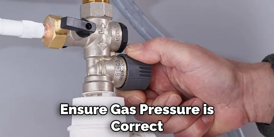 Ensure Gas Pressure is Correct