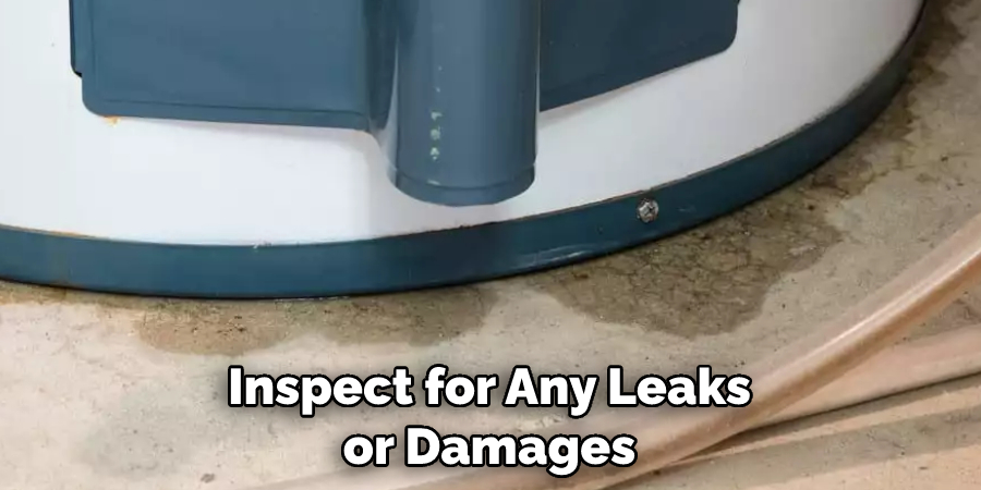 Inspect for Any Leaks or Damages