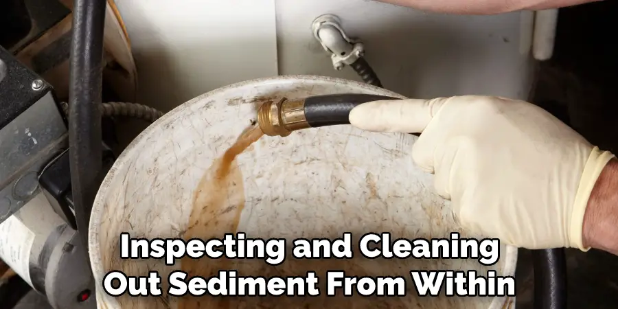 Inspecting and Cleaning Out Sediment From Within