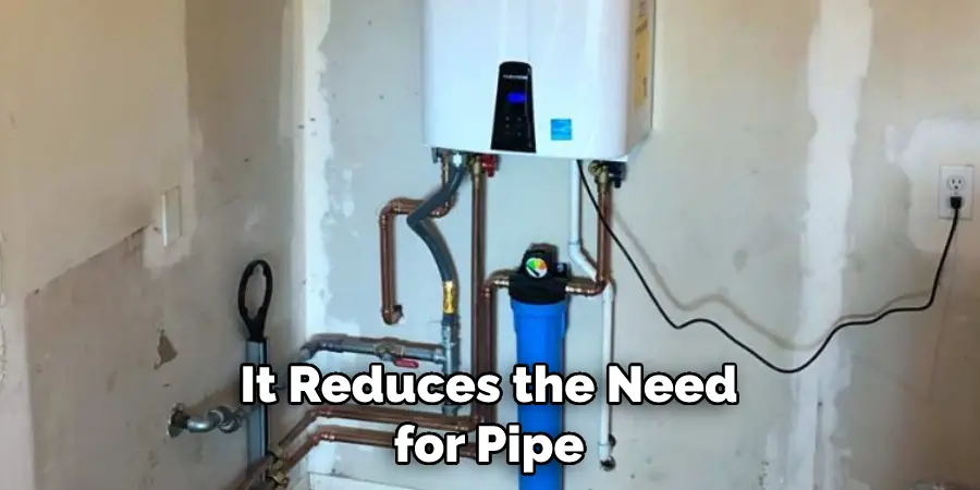 It Reduces the Need for Pipe