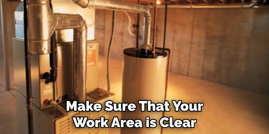 Make Sure That Your Work Area is Clear