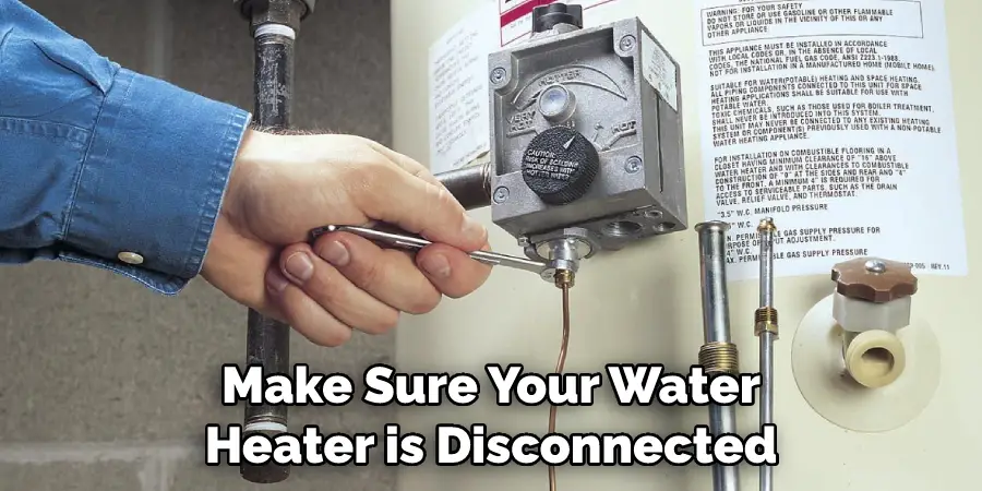 Make Sure Your Water Heater is Disconnected