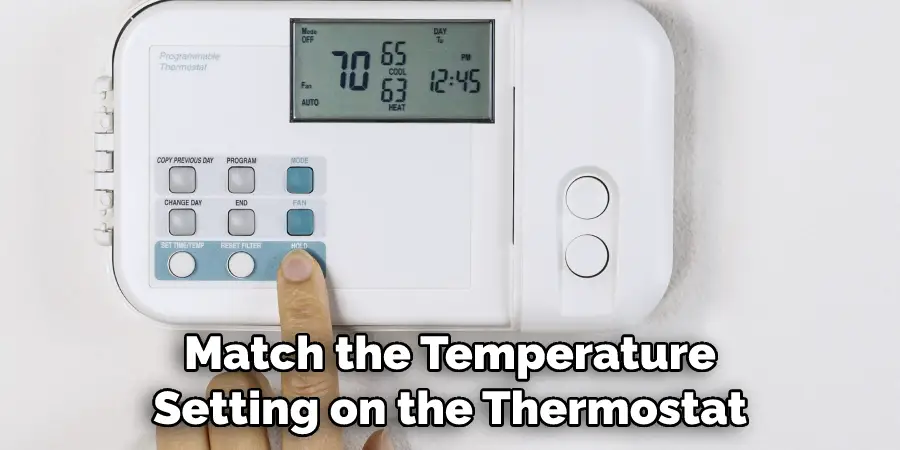 Match the Temperature Setting on the Thermostat