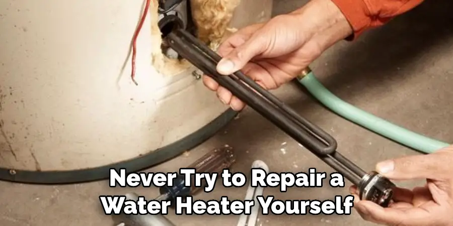 Never Try to Repair a Water Heater Yourself