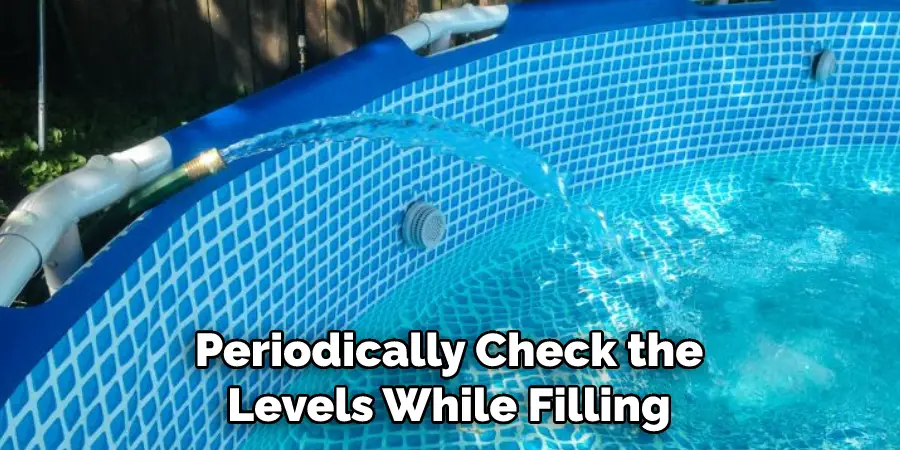 Periodically Check the Levels While Filling