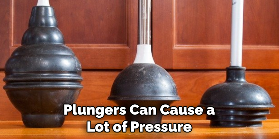 Plungers Can Cause a Lot of Pressure