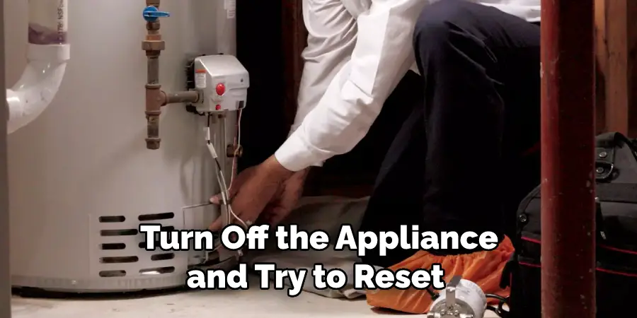 Turn Off the Appliance and Try to Reset