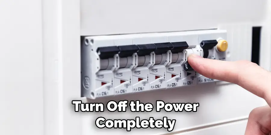 Turn Off the Power Completely