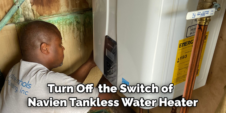 Turn Off  the Switch of  Navien Tankless Water Heater