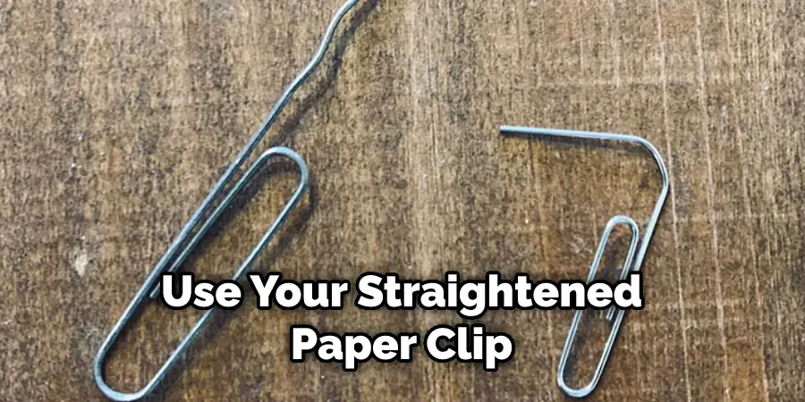 Use Your Straightened Paper Clip