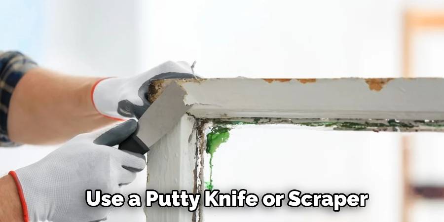 Use a Putty Knife or Scraper