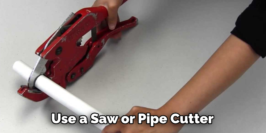 Use a Saw or Pipe Cutter