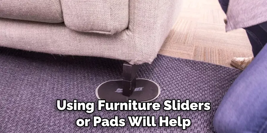 Using Furniture Sliders or Pads Will Help