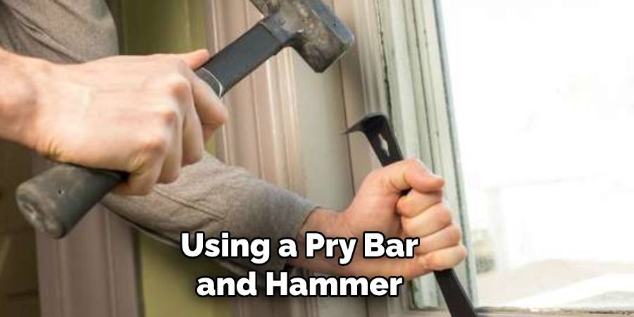 Using a Pry Bar and Hammer
