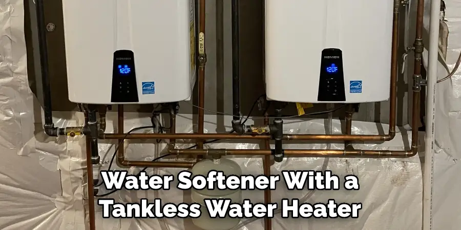 Water Softener With a Tankless Water Heater